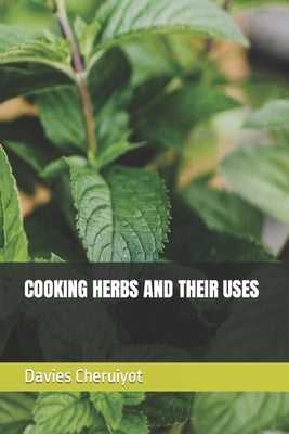 Cooking Herbs and Their Uses Paperback Independently Published