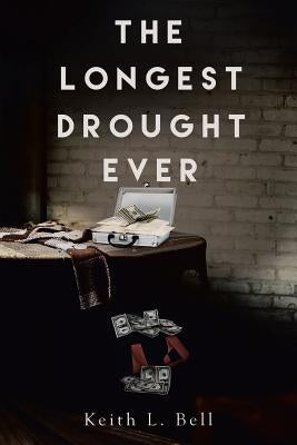 The Longest Drought Ever by Bell, Keith L.