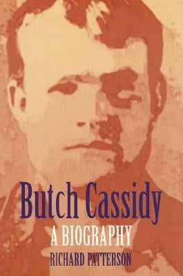 Butch Cassidy: A Biography by Patterson, Richard