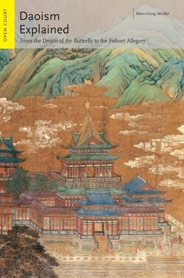 Daoism Explained: From the Dream of the Butterfly to the Fishnet Allegory Paperback Open Court