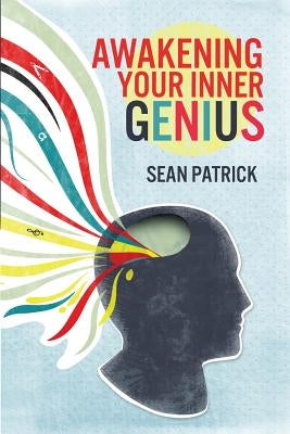 Awakening Your Inner Genius by Patrick, Sean