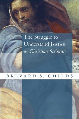 Struggle to Understand Isaiah as Christian Scripture Paperback William B. Eerdmans Publishing Company
