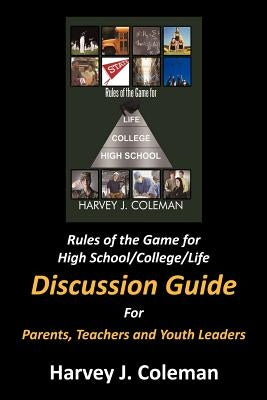 Rules of the Game for High School/College/Life: Discussion Guide by Coleman, Harvey J.