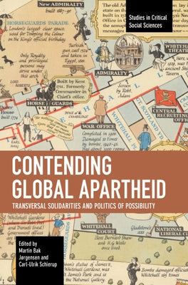 Contending Global Apartheid: Transversal Solidarities and Politics of Possibility by Bak Jøgensen, Martin