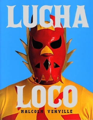Lucha Loco by Venville, Malcolm