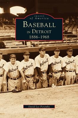 Baseball in Detroit 1886-1968 by Poremba, David Lee