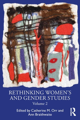 Rethinking Women's and Gender Studies Volume 2 by Orr, Catherine M.