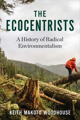 The Ecocentrists: A History of Radical Environmentalism Paperback Columbia University Press