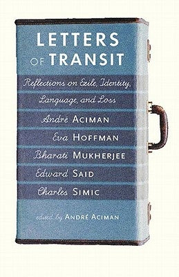 Letters of Transit: Reflections on Exile, Identity, Language, and Loss Paperback New Press