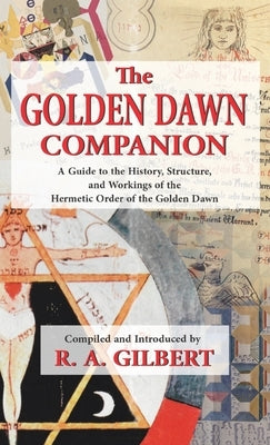 The Golden Dawn Companion by Gilbert, R. A.