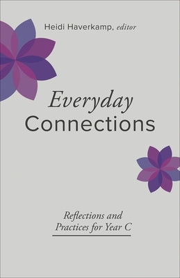 Everyday Connections: Reflections and Practices for Year C Paperback Westminster John Knox Press