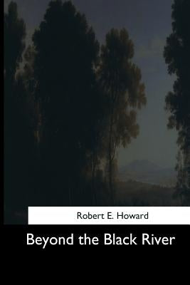 Beyond the Black River Paperback Createspace Independent Publishing Platform