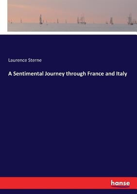 A Sentimental Journey through France and Italy by Sterne, Laurence