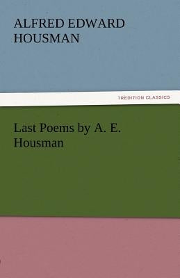 Last Poems by A. E. Housman Paperback Tredition Classics