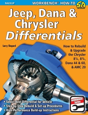 Jeep, Dana & Chrysler Differentials: How to Rebuild the 8-1/4, 8-3/4, Dana 44 & 60 & AMC 20 by Shepard, Larry