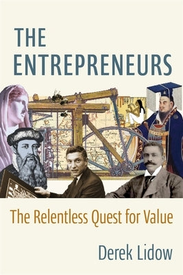 The Entrepreneurs: The Relentless Quest for Value by Lidow, Derek