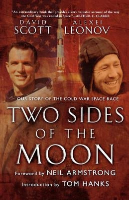 Two Sides of the Moon: Our Story of the Cold War Space Race by Scott, David