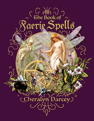 The Book of Faerie Spells by Darcey, Cheralyn