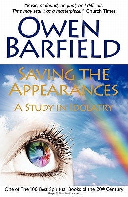 Saving the Appearances: A Study in Idolatry Paperback Barfield Press UK