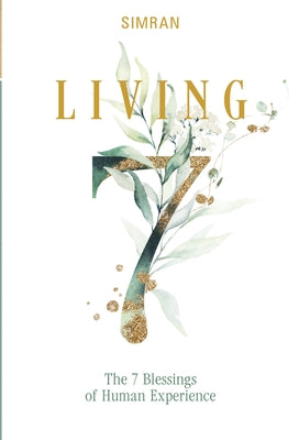 Living: The 7 Blessings of Human Experience by Simran