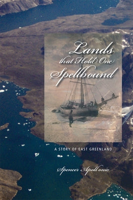 Lands That Hold One Spellbound: A Story of East Greenland Paperback University of Calgary Press