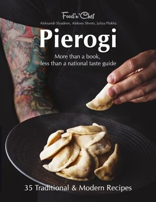 Pierogi: More Than a Book, Less Than a National Taste Guide Paperback Createspace Independent Publishing Platform