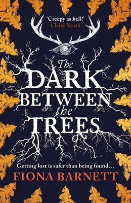 The Dark Between the Trees by Barnett, Fiona