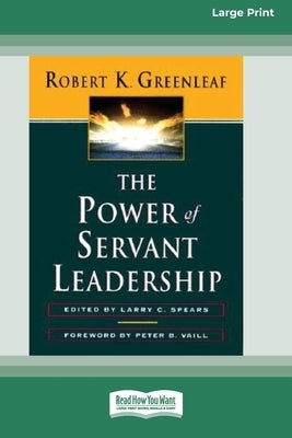 The Power of Servant-Leadership [Standard Large Print 16 Pt Edition] by Greenleaf, Robert K.