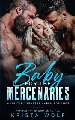 Baby for the Mercenaries: A Military Reverse Harem Romance Paperback Independently Published