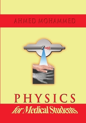 Physics for Medical Students by Mohammed, Ahmed M.