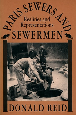 Paris Sewers and Sewermen: Realities and Representations Paperback Harvard University Press