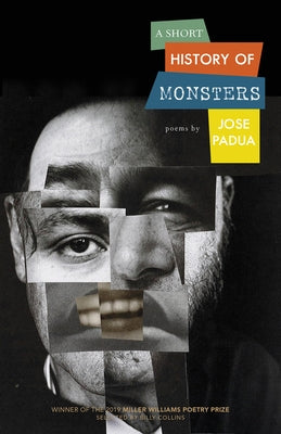 A Short History of Monsters: Poems by Padua, Jose