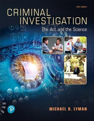 Criminal Investigation: The Art and the Science by Lyman, Michael