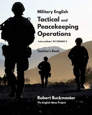 Military English: Tactical and Peacekeeping Operations: Teacher's Book by Buckmaster, Robert Andrew