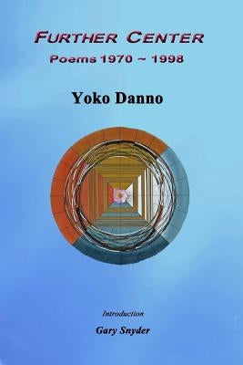Further Center: Poems 1970 1998 Paperback Ikuta Press