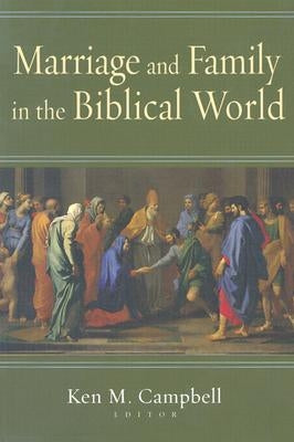 Marriage and Family in the Biblical World IVP Academic