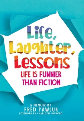 Life, Laughter, Lessons by Pawluk, Fred