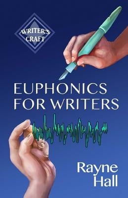 Euphonics for Writers: Professional Techniques for Fiction Authors Paperback Createspace Independent Publishing Platform