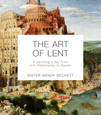 The Art of Lent: A Painting a Day from Ash Wednesday to Easter by Beckett, Wendy