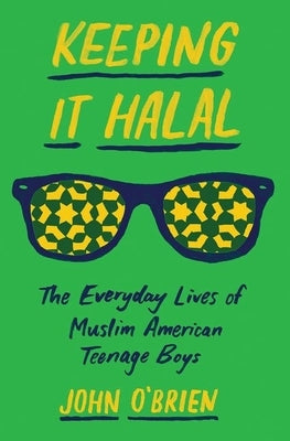 Keeping It Halal: The Everyday Lives of Muslim American Teenage Boys Paperback Princeton University Press
