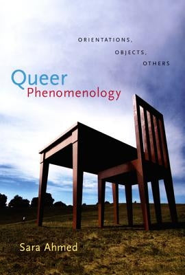 Queer Phenomenology: Orientations, Objects, Others Paperback Duke University Press