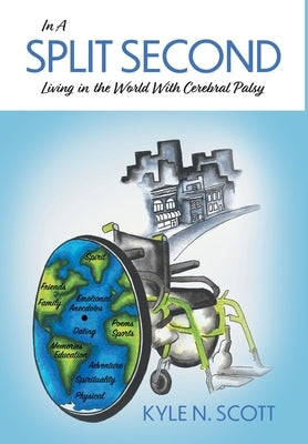In A Split Second: Living in the World With Cerebral Palsy by Scott, Kyle N.
