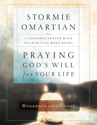 Praying God's Will for Your Life Workbook and Journal by Omartian, Stormie