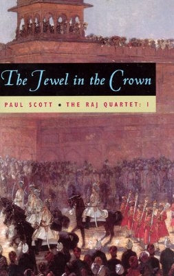 The Raj Quartet, Volume 1, 1: The Jewel in the Crown University of Chicago Press