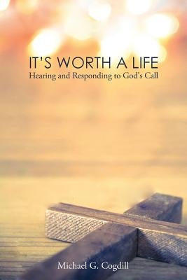 It's Worth a Life: Hearing and Responding to God's Call Paperback Nurturing Faith Inc.