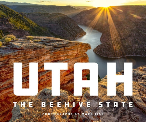 Utah: The Beehive State by Lisk, Mark