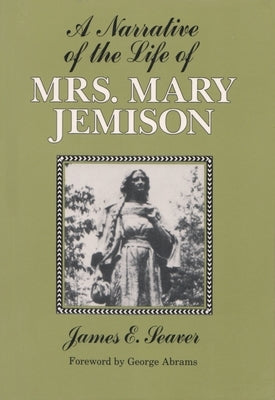 A Narrative of the Life of Mrs. Mary Jemison by Seaver, James