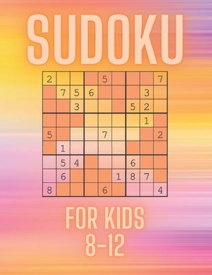 Sudoku for Kids 8-12: Over 100 Large Print Sudoku Puzzles for Smart Kids 9x9, Easy to Medium Level, Challenging Travel Games for the whole F Paperback Independently Published