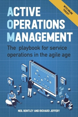 Active Operations Management: The Playbook for Service Operations in the Agile Age by Bentley, Neil