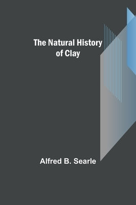 The Natural History of Clay Paperback Alpha Edition